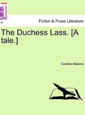 海外直订The Duchess Lass. [A Tale.] 公爵夫人小姑娘。(故事。)