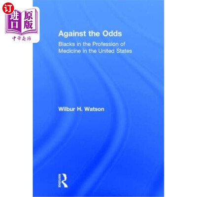海外直订医药图书Against the Odds: Blacks in the Profession of Medicine in the United States 《逆势而上:美国医学界的