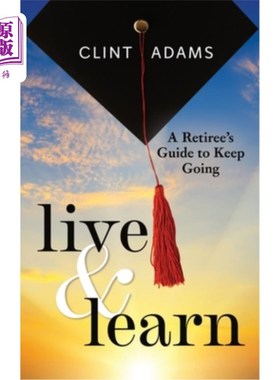 海外直订医药图书Live & Learn: A Retiree's Guide to Keep Going 生活与学习：退休人员继续前进的指南