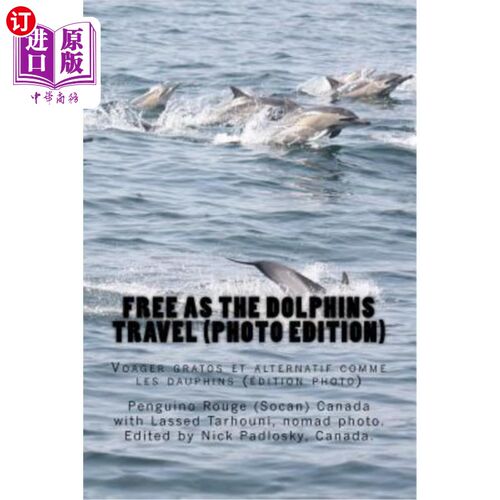 海外直订Free as the dolphins travel (photo edition): Voyager gratos et alternatif comme  海豚旅行时免费（图片版）：