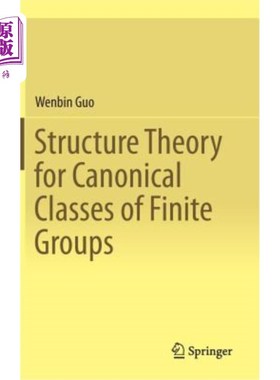 海外直订Structure Theory for Canonical Classes of Finite Groups 有限群规范类的结构理论