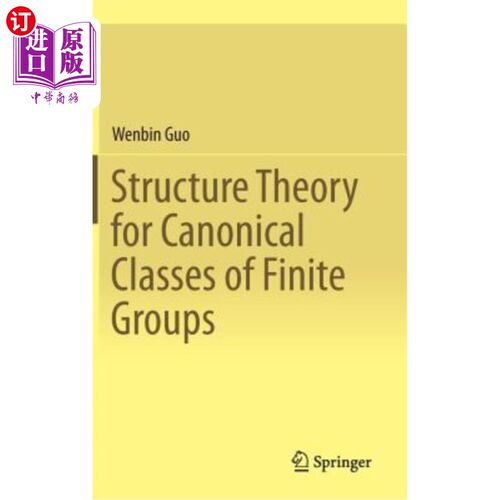 海外直订Structure Theory for Canonical Classes of Finite Groups 有限群规范类的结构理论