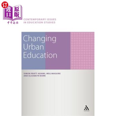 海外直订Changing Urban Education. Simon Pratt-Adams, Meg Maguire, Elizabeth Burn 改变城市教育。西蒙·普拉特·亚当斯，
