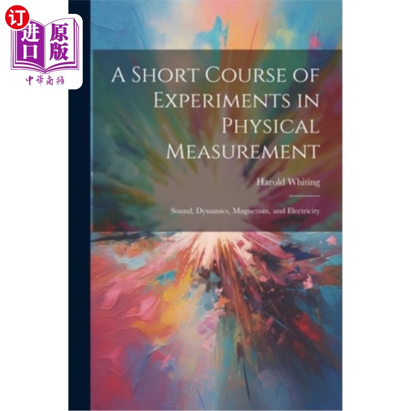 海外直订A Short Course of Experiments in Physical Measurement: Sound, Dynamics, Magnetis 物理测量实验短期课程:声、