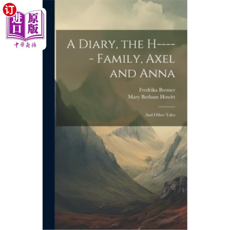 海外直订A Diary, the H----- Family, Axel and Anna: And Other Tales 日记,H-----家族,阿克塞尔和安娜:和其他故事