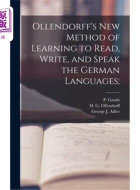 海外直订Ollendorff's New Method of Learning to Read, Write, and Speak the German Languag 奥伦多夫的德语读、写、说学