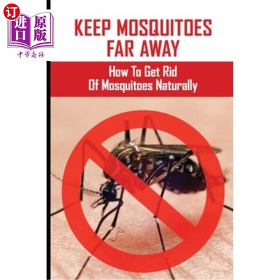 海外直订医药图书Keep Mosquitoes Far Away: How To Get Rid Of Mosquitoes Naturally: How Cold To Ki 远离蚊子：如何自然