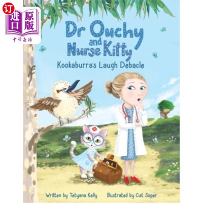 海外直订Dr Ouchy and Nurse Kitty: Kookaburra's Laugh Debacle 奥奇医生和凯蒂护士：笑翠鸟的大笑溃败