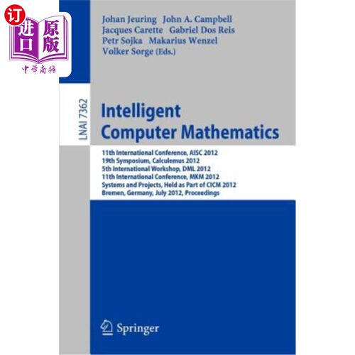 海外直订Intelligent Computer Mathematics: 11th International Conference, Aisc 2012, 19th 智能计算机数学：第11届国际