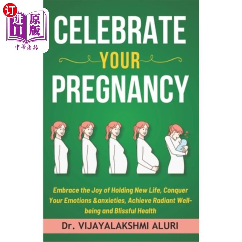 海外直订医药图书Celebrate Your Pregnancy: Embrace the Joy of Holding New Life, Conquer Your Emot 庆祝你的怀孕：拥抱