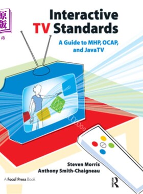 海外直订Interactive TV Standards: A Guide to Mhp, Ocap, and Javatv 交互式电视标准：Mhp、Ocap和Javatv指南