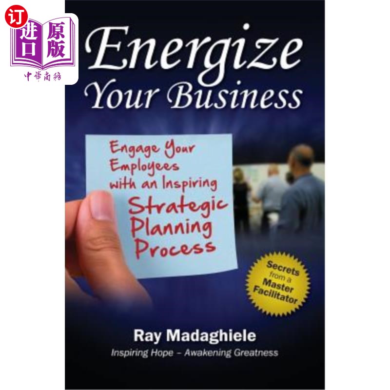 海外直订Energize Your Business: Engage Your Employees with an Inspiring Strategic Planni 激励你的业务：让你的员工参