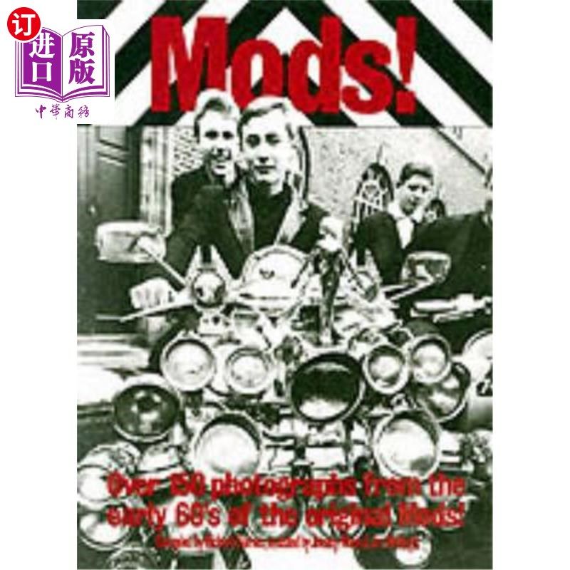 海外直订Mods!: Over 150 Photographs from the Early '60's of the Original Mods! Mods！：超过150张来自60年代早期原始M