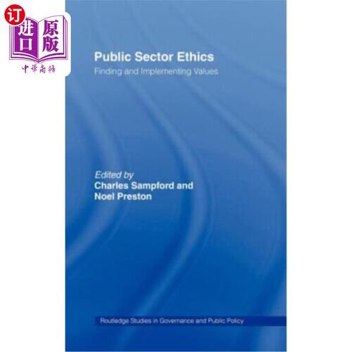 海外直订Public Sector Ethics: Finding and Implementing Values 公共部门道德：发现和实施价值观