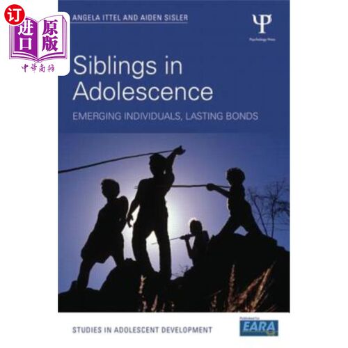 海外直订Siblings in Adolescence: Emerging Individuals, Lasting Bonds 青春期的兄弟姐妹:新兴的个体，持久的纽带