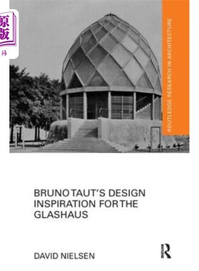 海外直订Bruno Taut's Design Inspiration for the Glashaus Bruno Taut的Glashaus设计灵感