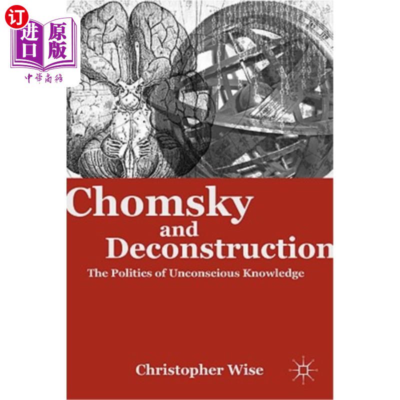 海外直订Chomsky and Deconstruction: The Politics of Unconscious Knowledge 乔姆斯基与解构:无意识知识的政治