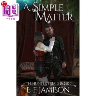 海外直订A Simple Matter: The Hunter Trials Book 7: (A Monster Fantasy Romance Series) 简单的一件事:猎人的审判第七册