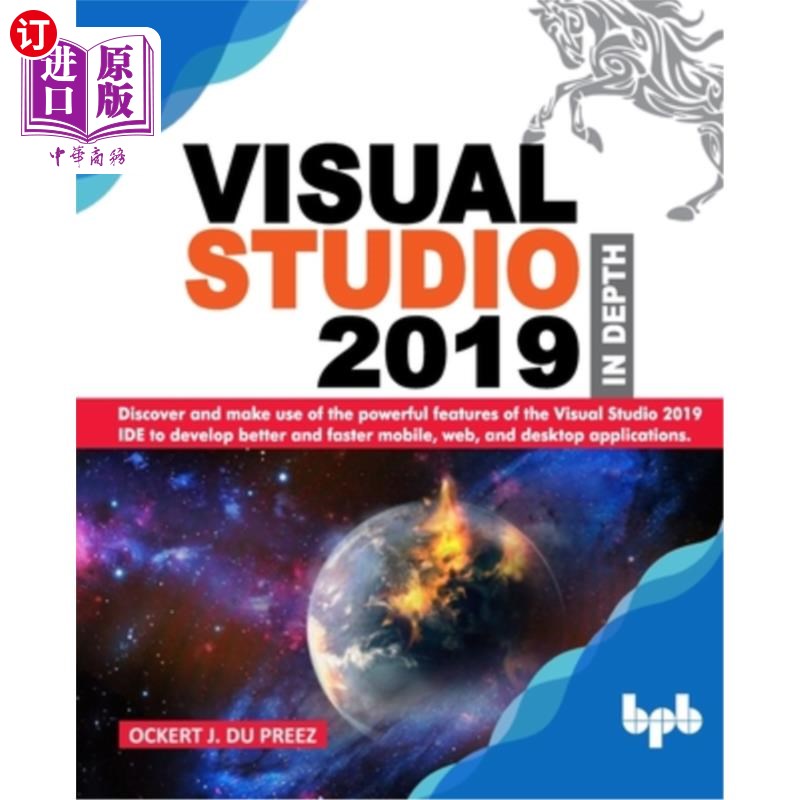 海外直订Visual Studio 2019 In Depth: Discover and make use of the powerful features of t Visual Stu