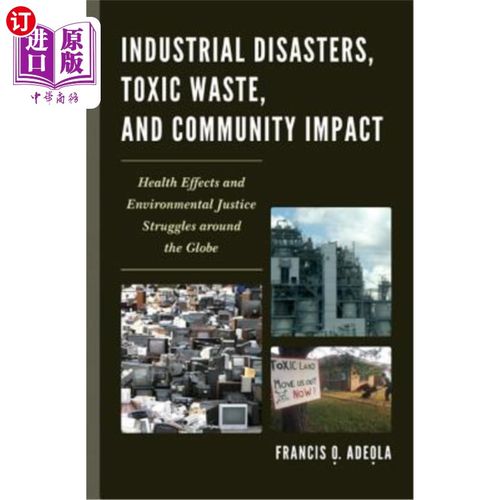 海外直订Industrial Disasters, Toxic Waste, and Community Impact: Health Effects and Envi 工业灾难、有毒废物和社区影
