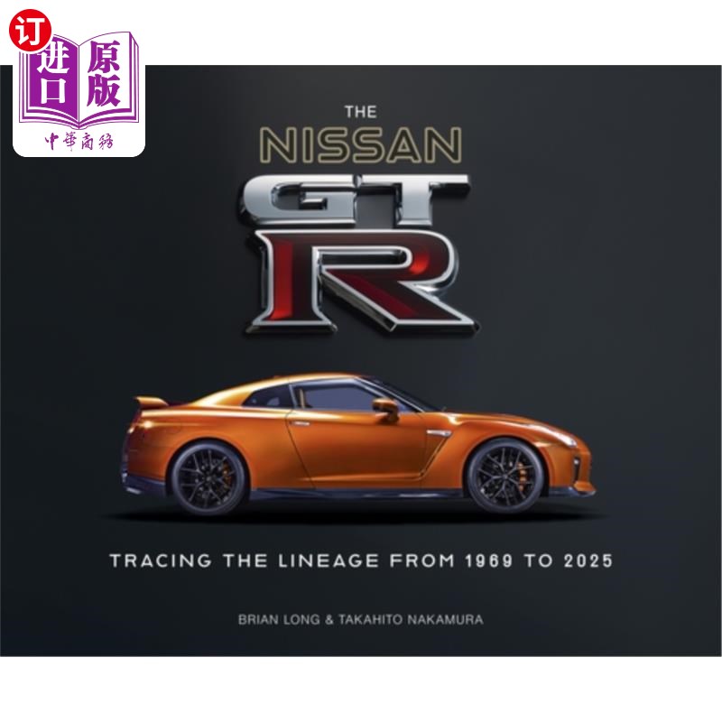 海外直订The Nissan Gt-R: Tracing the Lineage from 1969 to 2025 日产Gt-R:追溯血统从1969年到2025年