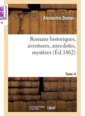 海外直订法语 Romans Historiques, Aventures, Anecdotes, Mystères. Tome 4 历史罗马人，冒险，轶事，神秘。第 4 卷