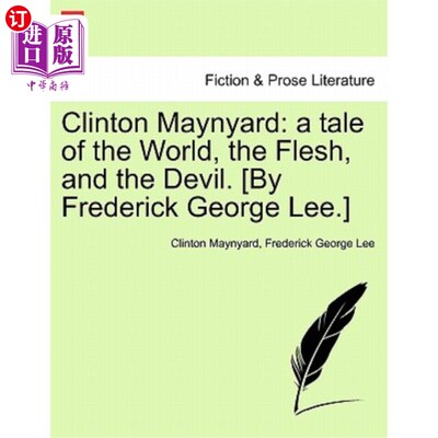 海外直订Clinton Maynyard: A Tale of the World, the Flesh, and the Devil. [By Frederick G 克林顿·梅尼亚德：一个关于
