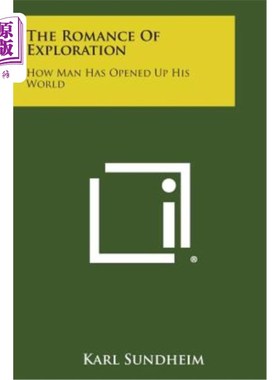 海外直订The Romance of Exploration: How Man Has Opened Up His World 探索的浪漫：人类如何打开自己的世界