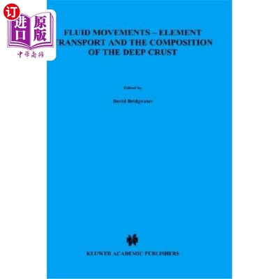 海外直订Fluid Movements -- Element Transport and the Composition of the Deep Crust 流体运动——元素运移和深部地壳的