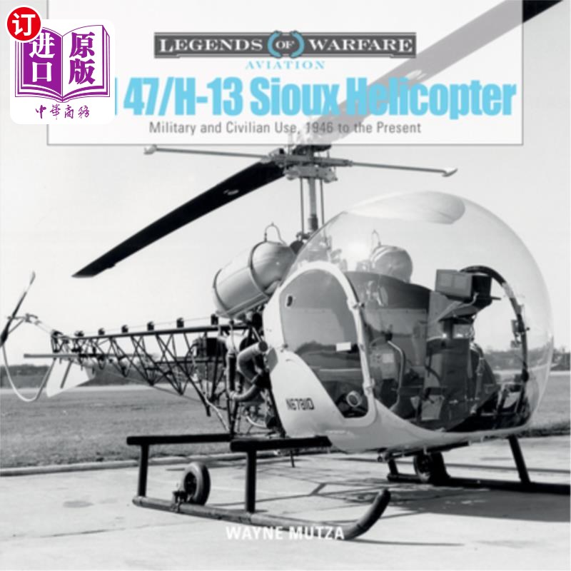 海外直订Bell 47/H-13 Sioux Helicopter: Military and Civilian Use, 1946 to the Present 贝尔47/H-13苏族直升机:军用和