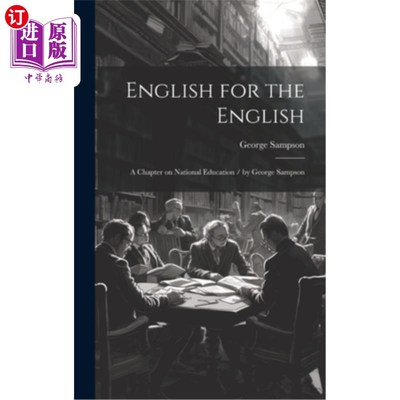 海外直订English for the English: A Chapter on National Education / by George Sampson 《地道英语：国民教育一章》乔治