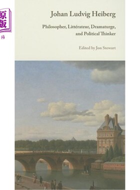 海外直订Johan Ludvig Heiberg: Philosopher, Litterateur, Dramaturge, and Political Thinke 约翰·路德维格·海伯格:哲学