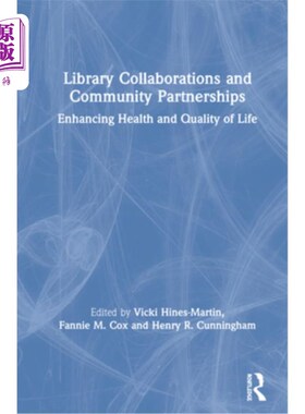 海外直订Library Collaborations and Community Partnerships: Enhancing Health and Quality