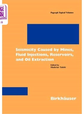 海外直订Seismicity Caused by Mines, Fluid Injections, Reservoirs, and Oil Extraction 由矿山、流体注入、水库和石油开