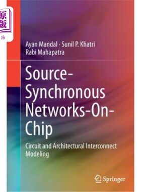 海外直订Source-Synchronous Networks-On-Chip: Circuit and Architectural Interconnect Mode 片上源同步:电路和架构