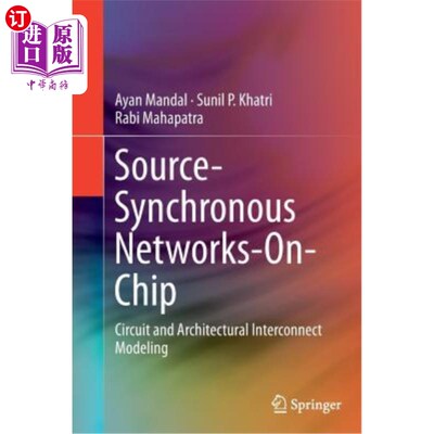 海外直订Source-Synchronous Networks-On-Chip: Circuit and Architectural Interconnect Mode 片上源同步:电路和架构