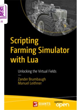 海外直订Scripting Farming Simulator with Lua: Unlocking the Virtual Fields 用Lua编写农场模拟器脚本：解锁虚拟领域