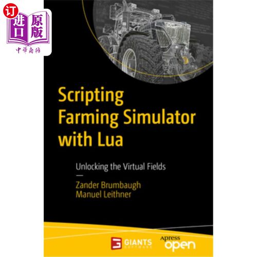 海外直订Scripting Farming Simulator with Lua: Unlocking the Virtual Fields 用Lua编写农场模拟器脚本：解锁虚拟领域