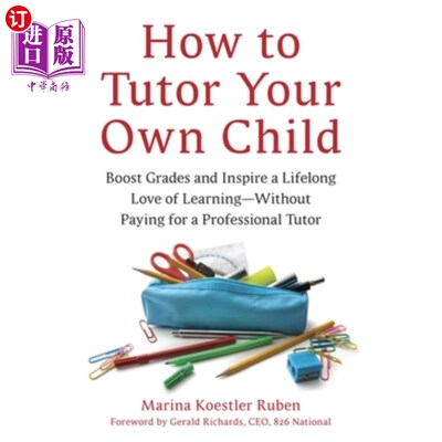 海外直订How to Tutor Your Own Child: Boost Grades and Inspire a Lifelong Love of Learnin 如何辅导自己的孩子:提高成