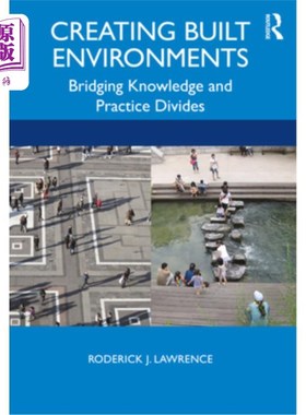 海外直订Creating Built Environments: Bridging Knowledge and Practice Divides 创造建筑环境：弥合知识与实践的鸿沟