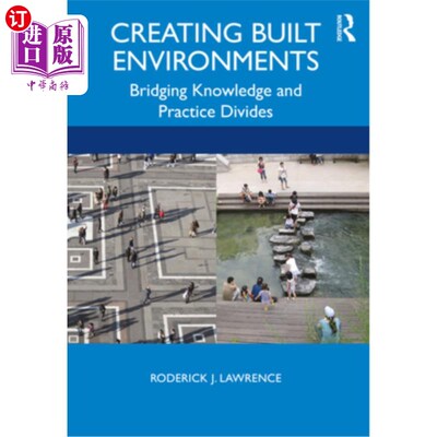海外直订Creating Built Environments: Bridging Knowledge and Practice Divides 创造建筑环境：弥合知识与实践的鸿沟
