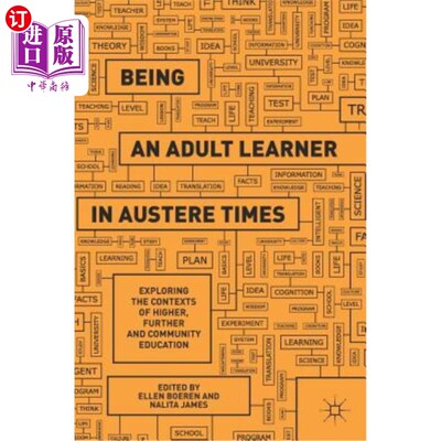 海外直订Being an Adult Learner in Austere Times: Exploring the Contexts of Higher, Furth 严峻时代的成人学习者:高等
