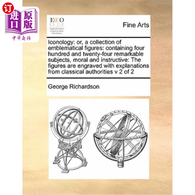 海外直订Iconology: Or, a Collection of Emblematical Figures: Containing Four Hundred and 符号学:或，象征性人物的集