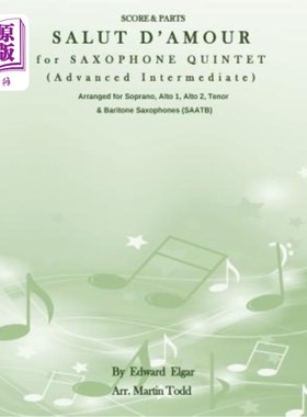 海外直订Salut D'Amour for Saxophone Quintet (Advanced Intermediate) (SAATB): Score & Par 萨克斯管五重奏(高级中级)(S