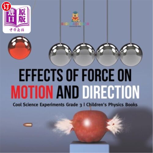海外直订Effects of Force on Motion and Direction: Cool Science Experiments Grade 3 Child 力对运动和方向的影响:冷科