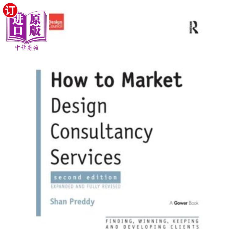 海外直订How to Market Design Consultancy Services: Finding, Winning, Keeping and Develop 如何营销设计咨询服务:寻找