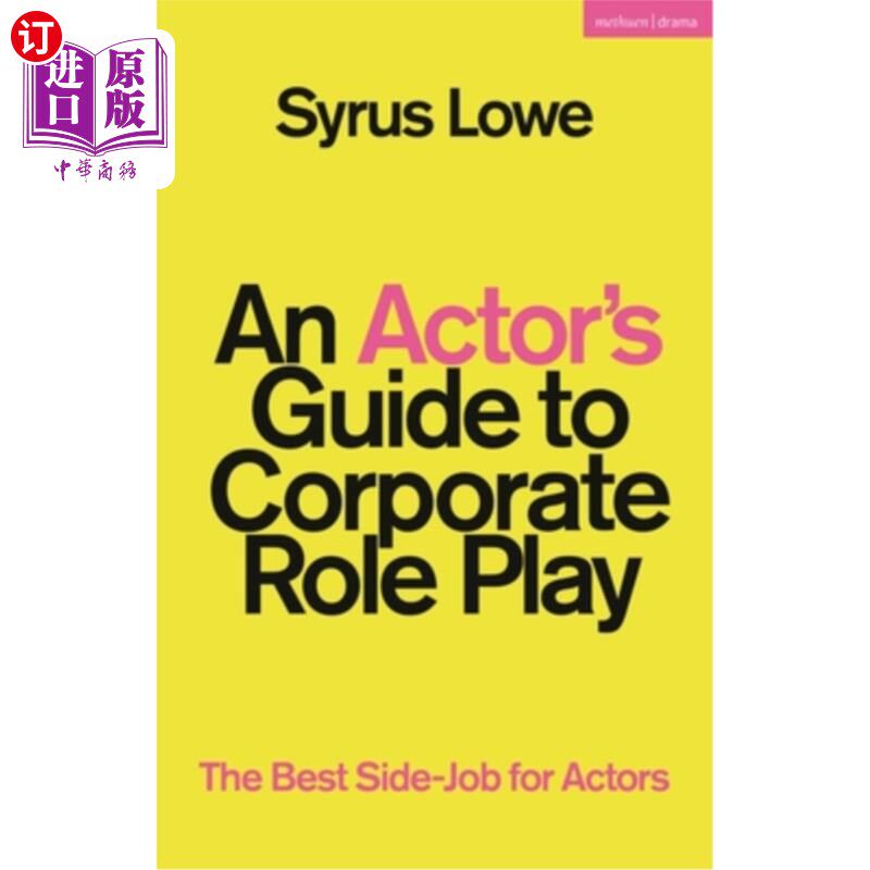 海外直订An Actor's Guide to Corporate Role Play: The Best Side-Job for Actors 公司角色扮演的演员指南：演员最好的副