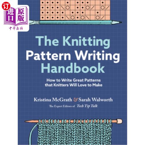 海外直订The Knitting Pattern Writing Handbook: How to Write Great Patterns That Knitters 编织图案写作手册:如何写伟