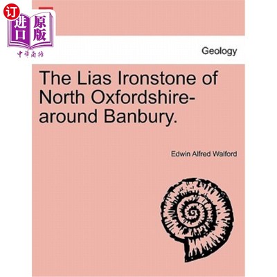 海外直订The Lias Ironstone of North Oxfordshire-Around Banbury. 北牛津郡的利亚斯铁石——班伯里附近。