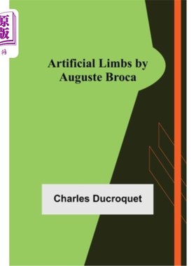 海外直订医药图书Artificial Limbs by Auguste Broca 奥古斯特·布罗卡的《假肢》